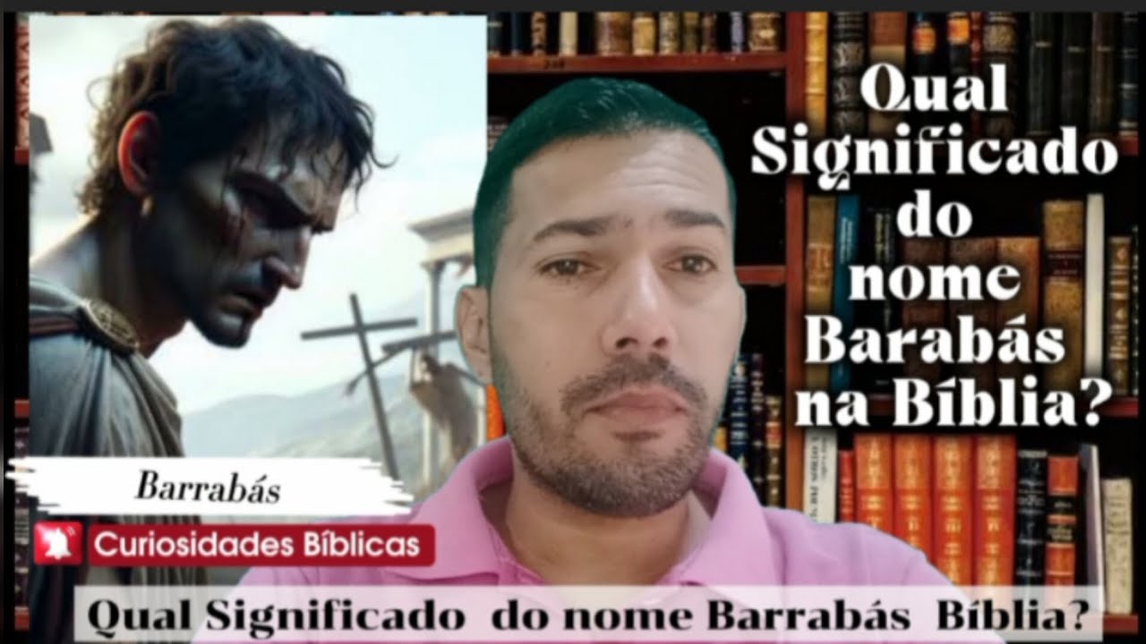 Qual o Significado do nome Barrabás na Bíblia? - YouTube
