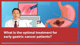 10 What is the optimal treatment for early gastric cancer patients?