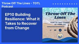 EP10 Building Resilience  What it Takes to Recover from Change