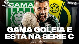 🔥 GAMA GOLEIA O SÃO JOSÉ-RS POR 4 A 0 E CARIMBA VAGA NA SÉRIE C | RADAR SÉRIE D