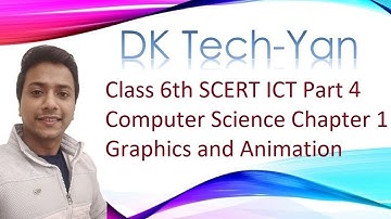 Chapter 1 Part 4 Class 6th SCERT ICT Computer Science  Graphics and Animation