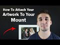 How To Attach Artwork To A Mount