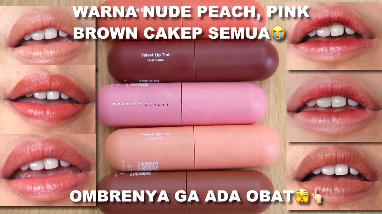 TERBARU ! DEAR ME VELVET LIP TINT REVIEW + SWATCHES WARNA NUDE OMBRE
