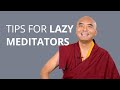 Tips for Lazy Meditators with Yongey Mingyur Rinpoche