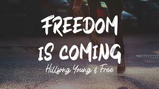 Hillsong Young & Free - Freedom Is Coming (Lyric)