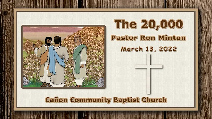 The 20,000 - Pastor Ron Minton - CCBC March 13, 20...