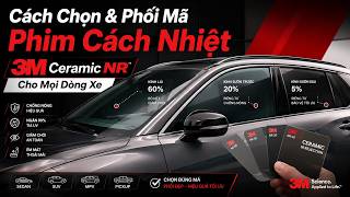 Cách phối mã phim 3M Ceramic NR cho mọi dòng xe
