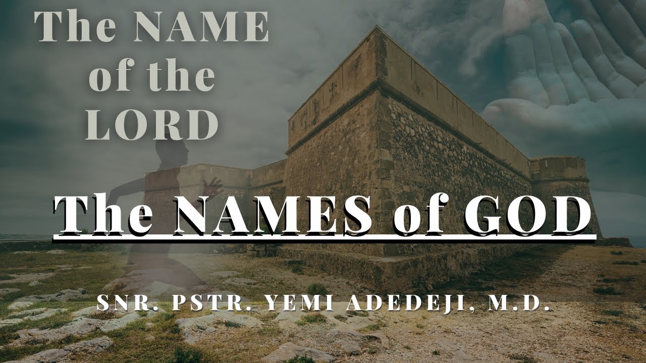 THE NAMES OF GOD || The LORD || It's a Strong Tower! || Snr. Pstr. Yemi ...