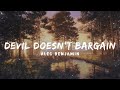 Alec Benjamin -  Devil Doesn&#39;t Bargain (Lyrics)
