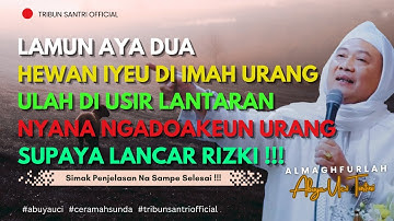 Dua Hewan Anu Ngadoekun Urang Supaya Lancar Rizki || Abuya Uci Turtusi (@tribunsantriofficial)
