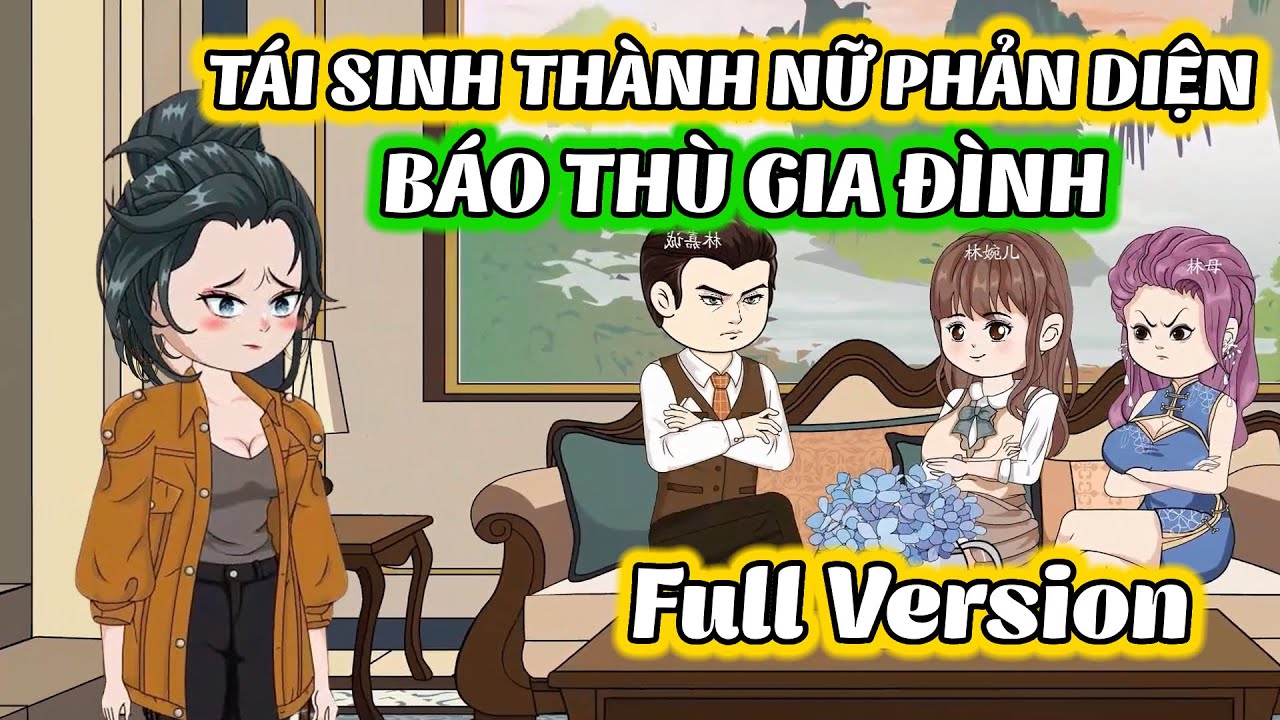 (Full Version) Tái Sinh Thành Nữ Phản Diện: Báo Thù Gia Đình │ Thiết Review