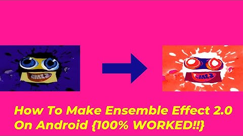 How To Make Ensemble Effect 2.0 On Android {100% WORKED!!}