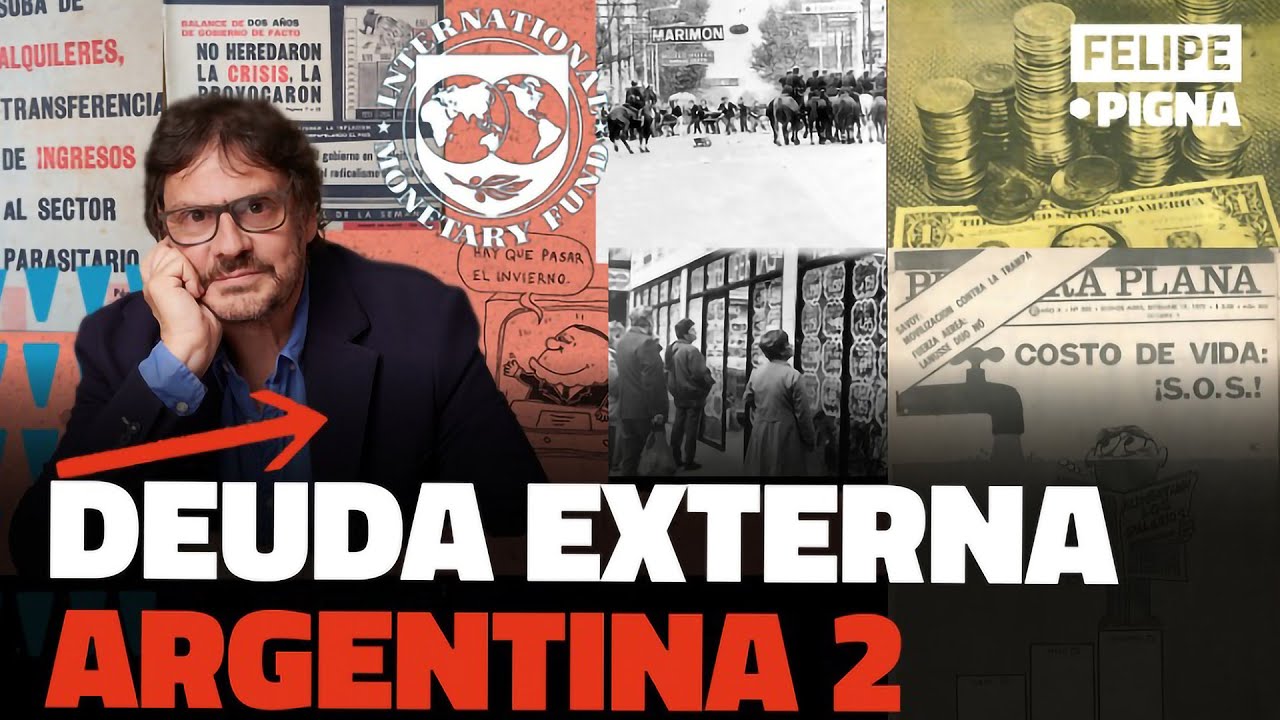FELIPE PIGNA: "LO PROMETIDO ES DEUDA" HISTORIA DE LA DEUDA EXTERNA ARGENTINA PARTE 2.