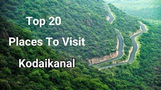 TOP 20 PLACE TO VISIT IN KODAIKANAL | INDIA TOURISM | KODAIKANAL TOURIST PLACES | Kodaikanal Trip