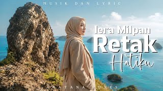 RETAK HATIKU - IERA MILPAN│Lagu Malaysia Viral 2026 - Aratana Tunes