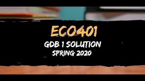 ECO401 GDB No.1 Solution Spring 2020