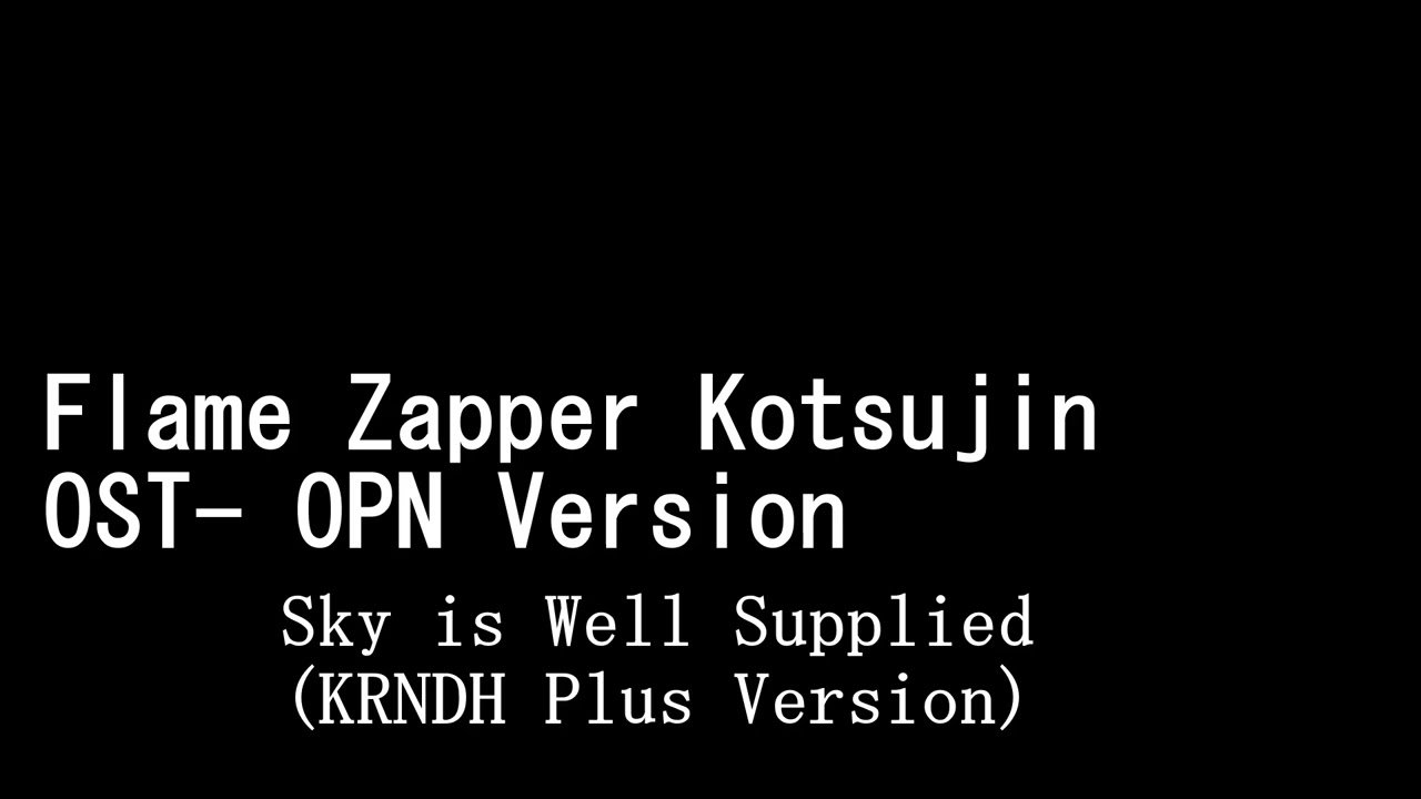 Flame Zapper Kotsujin OST Track 2 Sky is Well Supplied(KRNDH Plus Version)