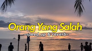 Orang yg salah,luvia band[speed up \u0026 reverb]