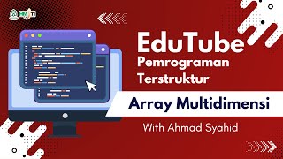 Belajar Dasar Pemrograman Part 6 Array Multidimensi | EduTube | By Ahmad Syahid Profile