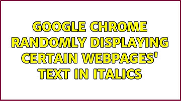 Google Chrome Randomly Displaying Certain Webpages