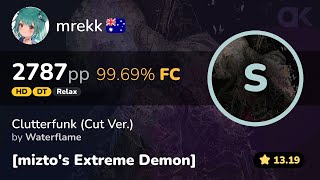 [13.19⭐] Relax | mrekk | Waterflame - Clutterfunk [mizto's Extreme Demon] +HDDTRX 99.69% 2787pp FC