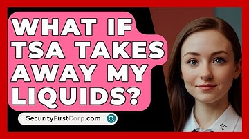 What If TSA Takes Away My Liquids? - SecurityFirstCorp.com