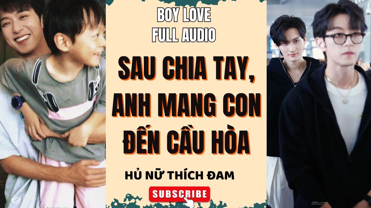(ABO) Truyện boy love Sau Chia Tay Anh Mang Con Đến Cầu Hòa Hủ Nữ Thích Đam
