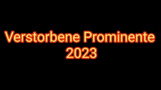 Verstorbene Prominente Menschen 2023 - Nachruf/Nekrolog