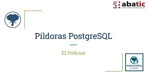 Pildoras PostgreSQL - Episodio Piloto