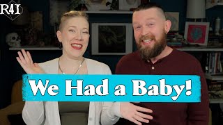 We Had a Baby!