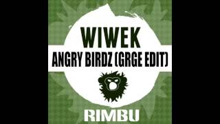 Wiwek - Angry Birdz (GRGE Edit)