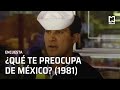 ¿Qué te preocupa de México? (1981)