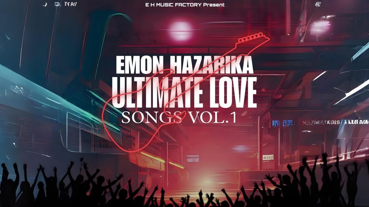 BEST OF EMON HAZARIKA ULTIMATE LOVE SONGS VOL.1 | E H MUSIC | AUDIO ...