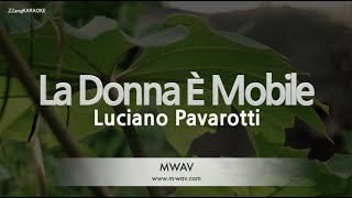 Video thumbnail of "Luciano Pavarotti-La Donna E Mobile (Karaoke Version)"