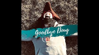 Goodbye Doug