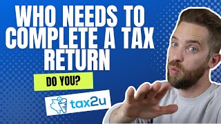 DO YOU NEED TO COMPLETE A TAX RETURN  SELF ASSESSMENT