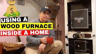 USING A WOOD FURNACE INSIDE A HOME // Keep Your Home Toasty Warm!