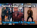 Suresh lama uk program  suresh lama live from uk  suresh lama live  suresh lama tik tok live
