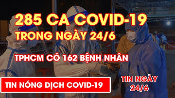 285 ca COVID-19 trong ngày 24/6, TPHCM có 162 bệnh nhân