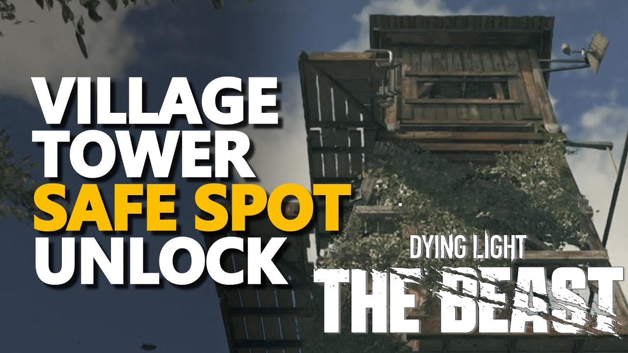 Village Tower Safe Spot Unlock Dying Light The Beast