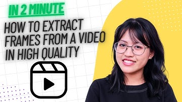 How to Extract High-Quality Frames/Screenshots from Any Video