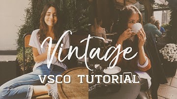 VINTAGE FILTER IN VSCO // VSCO TUTORIAL