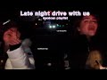 LATE NIGHT DRIVE WITH US | ft my sister