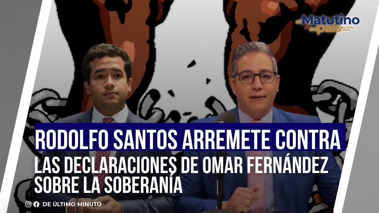RODOLFO SANTOS LASHES OUT AT OMAR FERNÁNDEZ'S STATEMENTS ON SOVEREIGNTY
