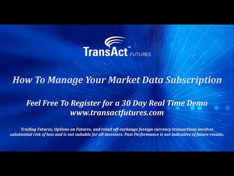 How To Manage Your Market Data Subscription | TransAct Futures