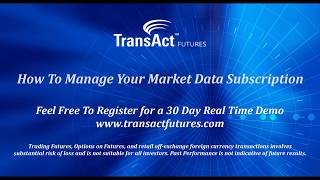 How To Manage Your Market Data Subscription | TransAct Futures