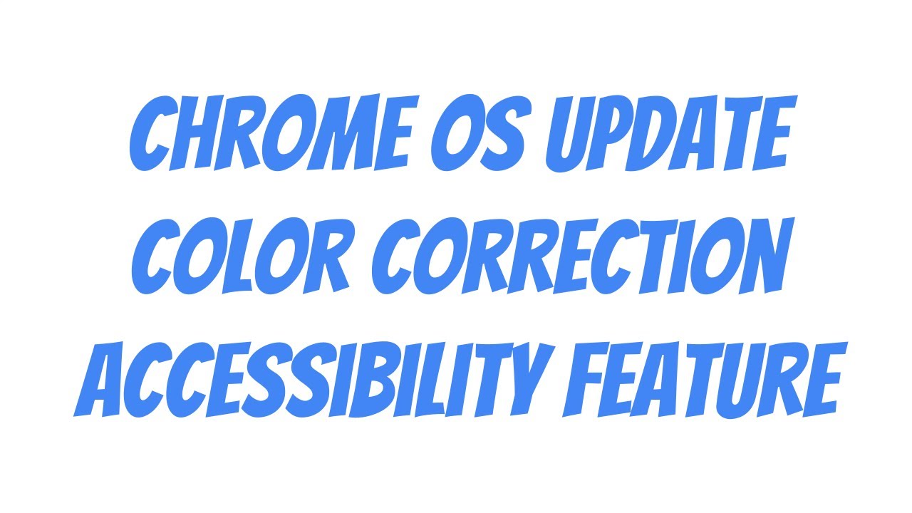 Chrome Color Correction on Chrome OS, new Accessibility Feature! - YouTube