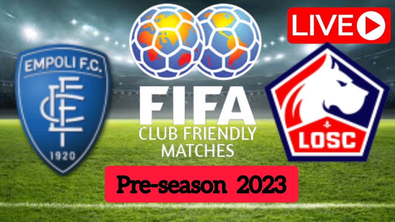 🔴 LIVE: Empoli vs LOSC, Pre-season International Friendly Match 2023. 