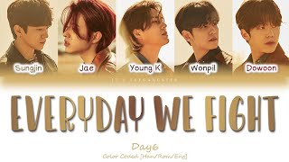 DAY6(데이식스) “EVERYDAY WE FIGHT” Color Coded Lyrics [Han/Rom/Eng] 가사
