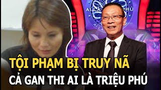 Tội phạm bị truy nã cả gan thi Ai là triệu phú screenshot 5